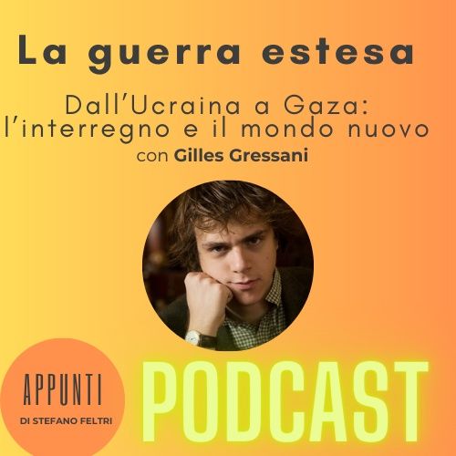 Dall'Ucraina a Gaza: le fratture della guerra estesa - con Gilles Gressani