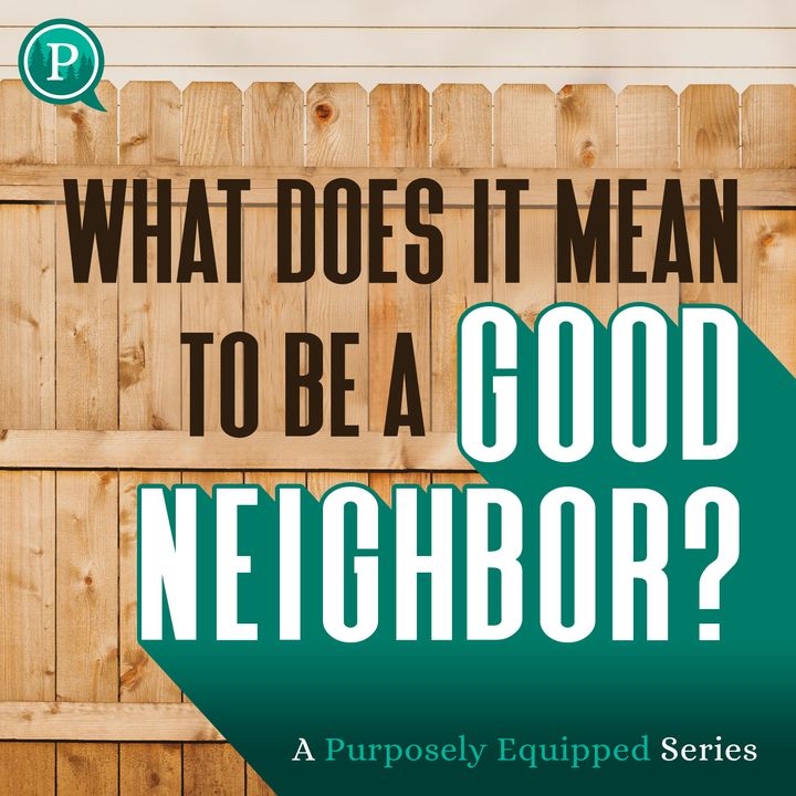 What is The Biblical Definition of A Neighbor?