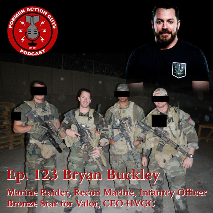 Ep. 123 - Bryan Buckley - Marine Raider, Recon Marine, Infantry Officer, Bronze Star for Valor
