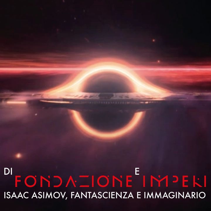 8# - Di Fondazione e Imperi: Isaac Asimov, fantascienza e immaginario