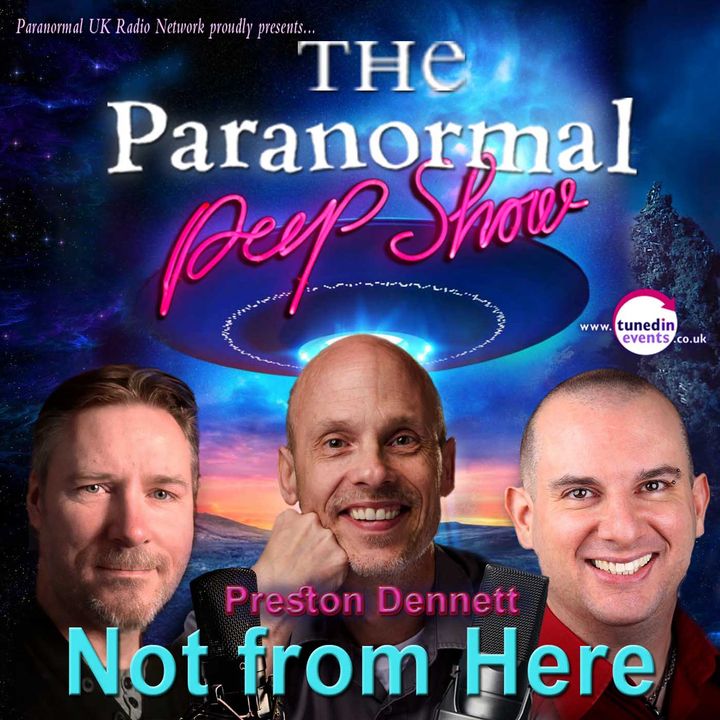 Paranormal Peep Show - Preston Dennett: Not From Here