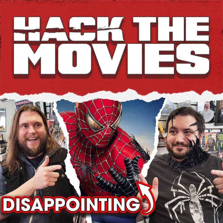 Spider-Man 3 is Disappointing - Hack The Movies (#108)