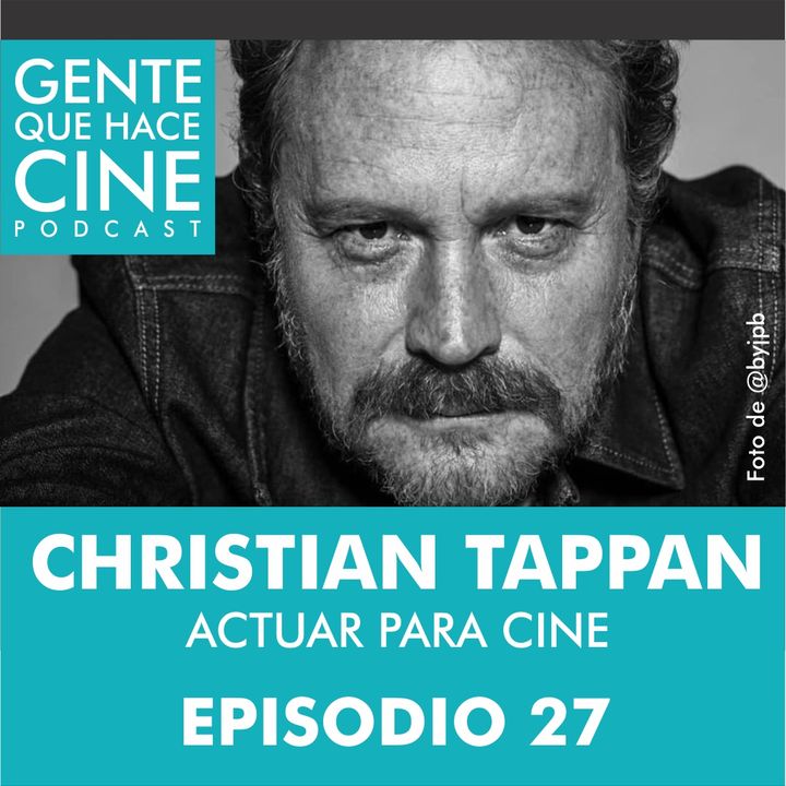 EP27: CINE Y ACTUACIÓN (Christian Tappan)