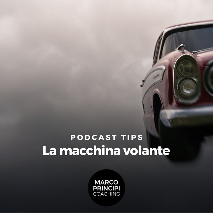 Podcast Tips"La macchina volante"