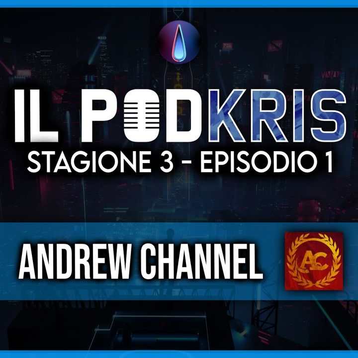 Il PODKRIS 🎙 ▶ Stagione 3 | Episodio 1 ▶ Andrew Channel