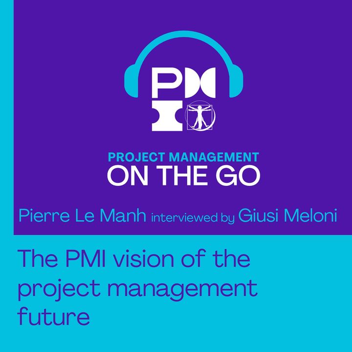 Episodio 65 - Pierre Le Manh - The PMI vision for the project management future