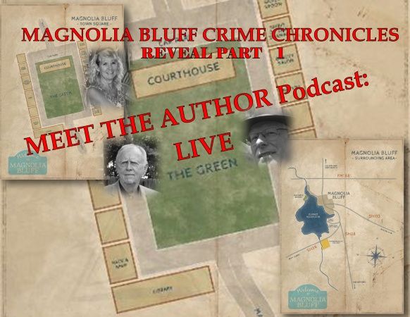 MEET THE AUTHOR Podcast_ LIVE - Episode 52 - MAGNOLIA BLUFF CRIME CHRONICLES REVEAL