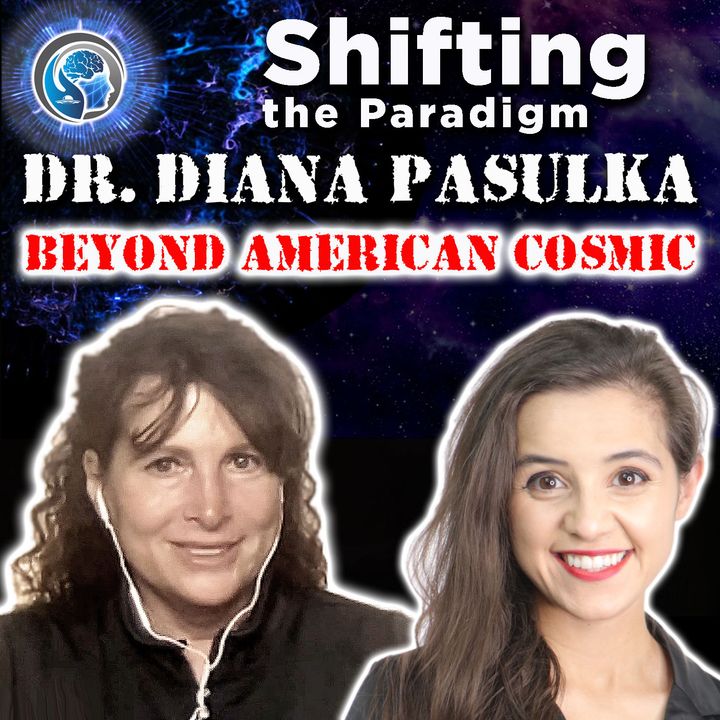 UFOs - BEYOND AMERICAN COSMIC - Dr. Diana Pasulka