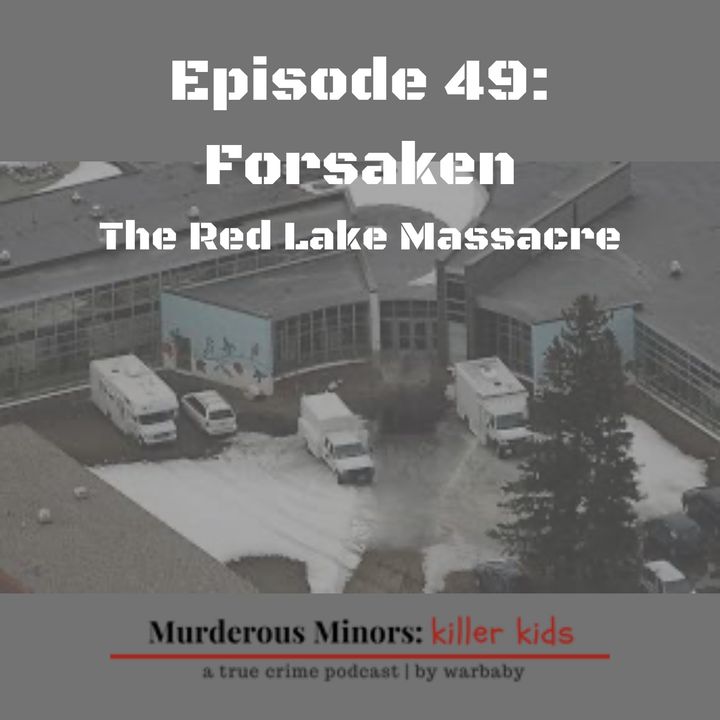 49: Forsaken- The Red Lake Massacre (Jeffrey James Weise)