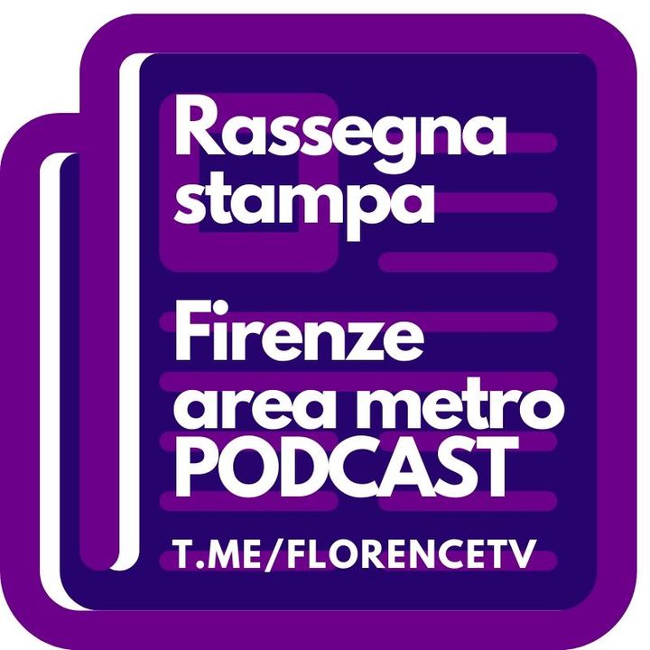 Rassegna stampa Firenze e area metro