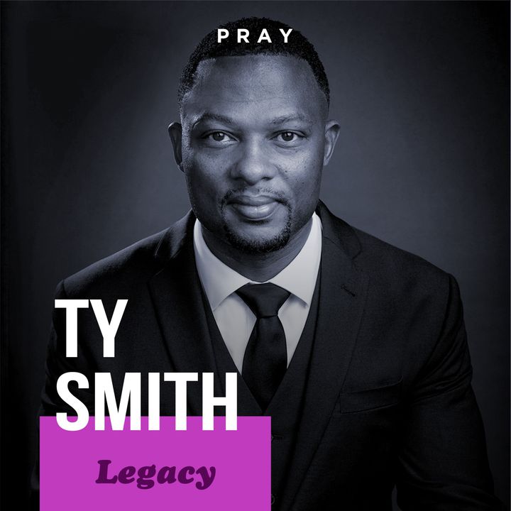 Ty Smith - Legacy - “Learning from the Story”