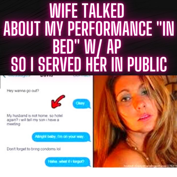 Wife Talked About My Performance "In Bed" W/ Ap So I Served Her In Public - RELATIONSHIP ADVICE
