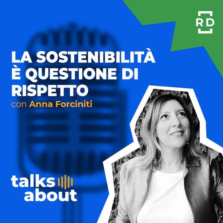 La Sostenibilità è Questione di Rispetto - con Anna Forciniti - Sostenibilità - #10