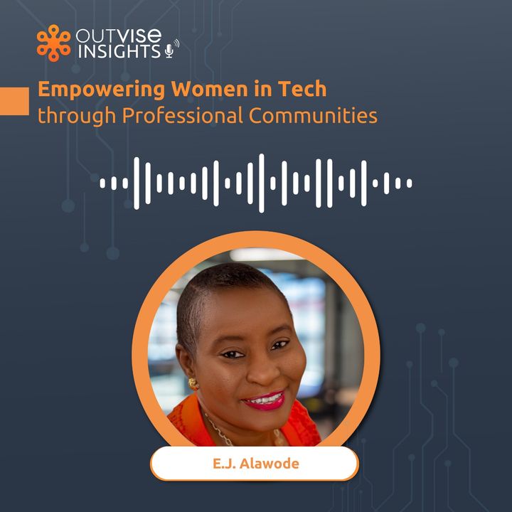 Empowering Women in Tech Through Professional Communities - with E.J. Alawode