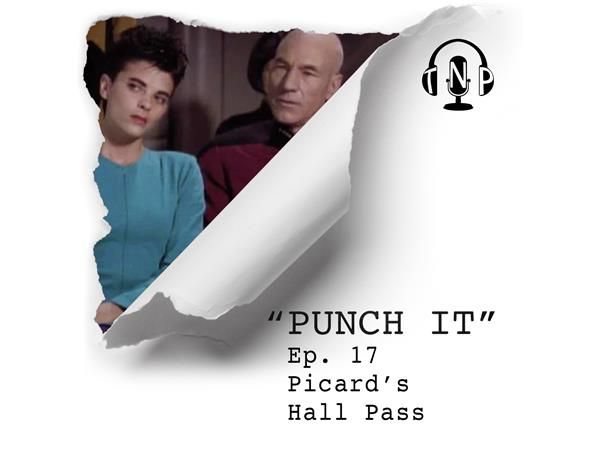 Punch It 17 - Picard's Hall Pass