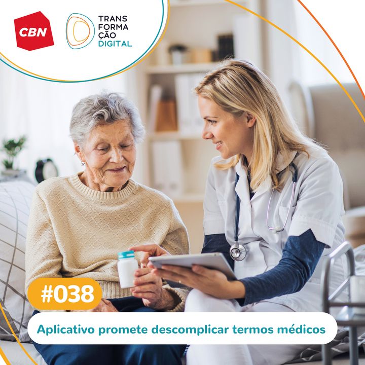 Transformação Digital CBN #38 - Aplicativo promete descomplicar a comunicação entre médicos e pacientes