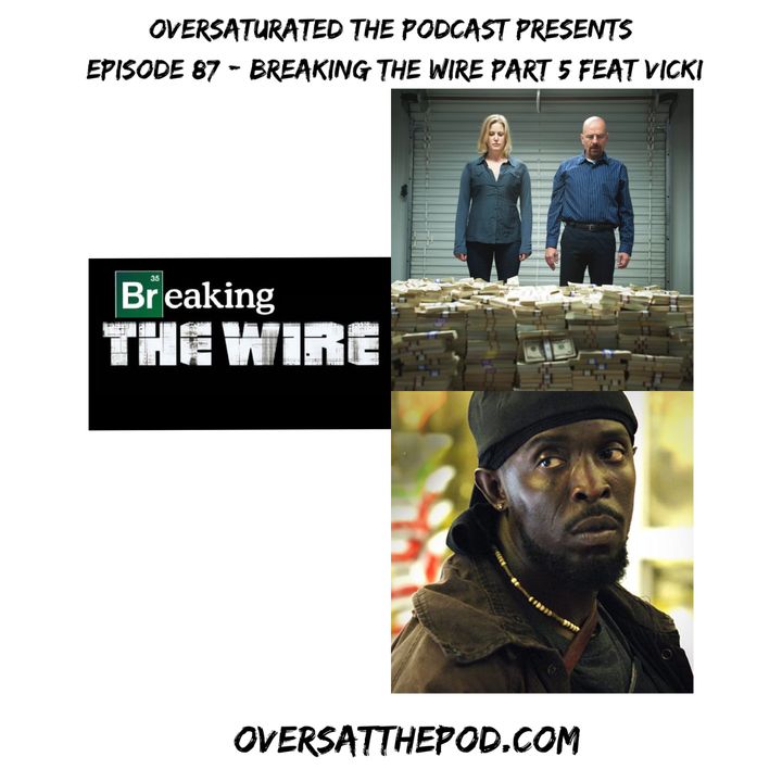 Episode 87 -Breaking The Wire Part 5 Feat. Vicki
