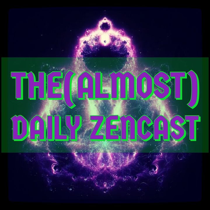 In the Eye of the Storm ~ Episode 487 - The (Almost)Daily ZenCast
