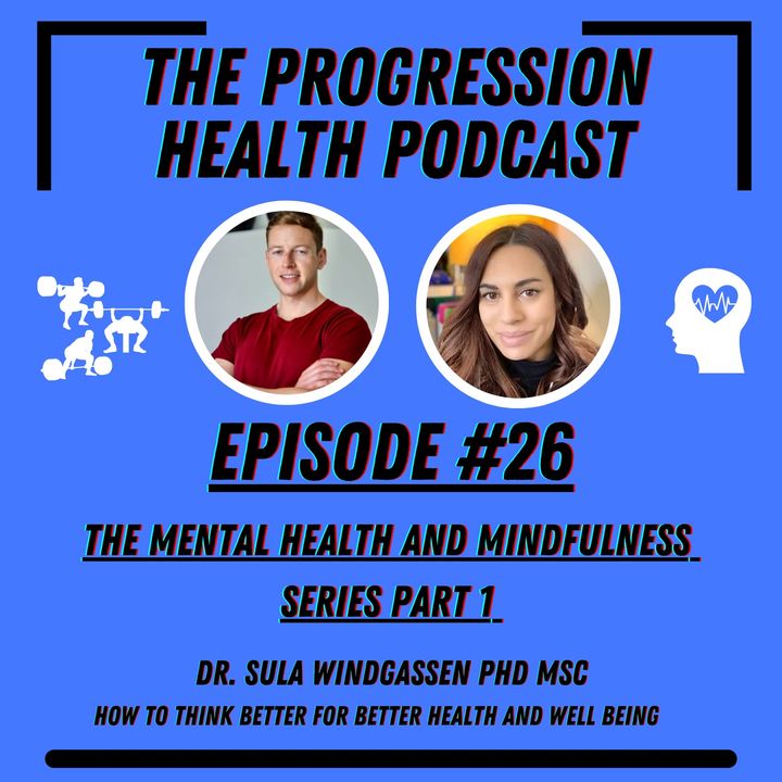 Episode #26 Dr. Sula Windgassen PhD MSc the mental health and mindfulness series part #1