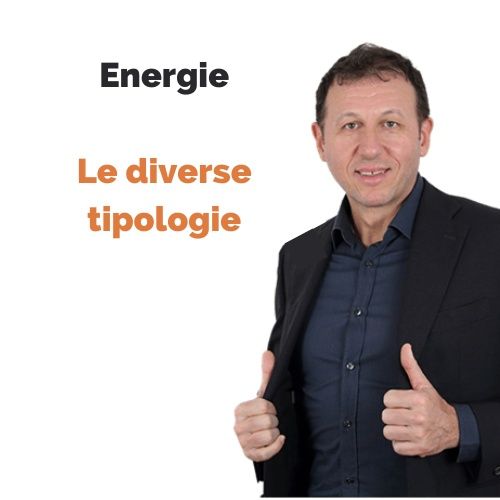 Le diverse tipologie di energie