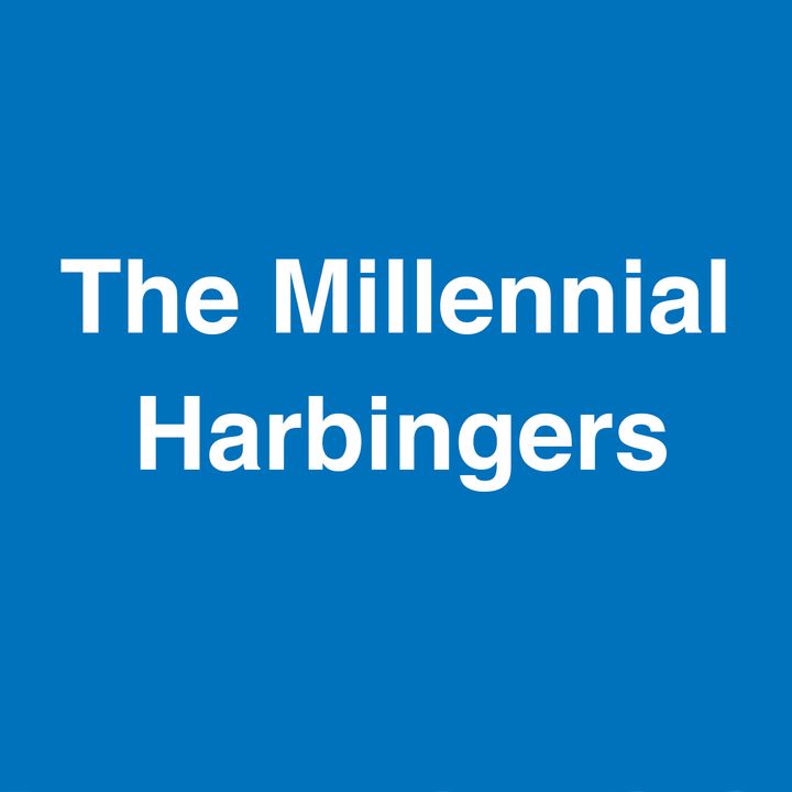 The Millennial Harbingers