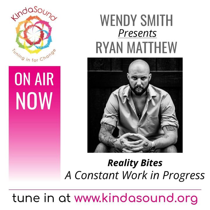 A Constant Work in Progress | Ryan Matthew on Reality Bites with Wendy Smith