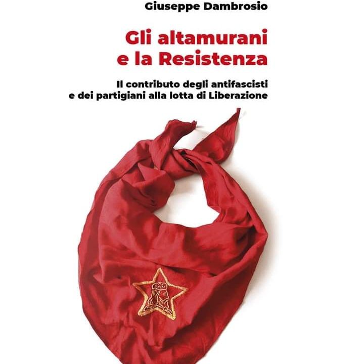 Gli altamurani e la Resistenza- Intervista a Giuseppe Dambrosio