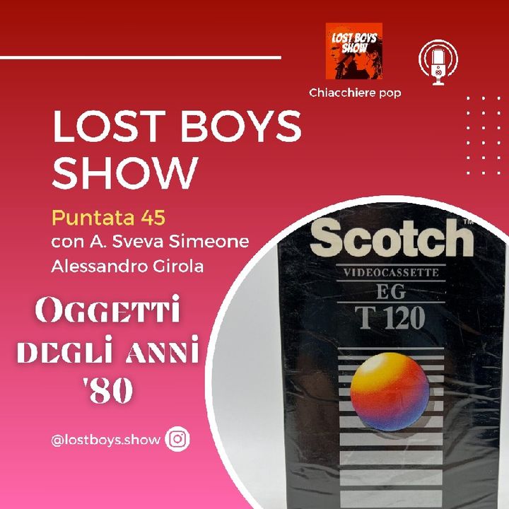 Lost Boys Show 45: Indimenticati oggetti degli anni '80