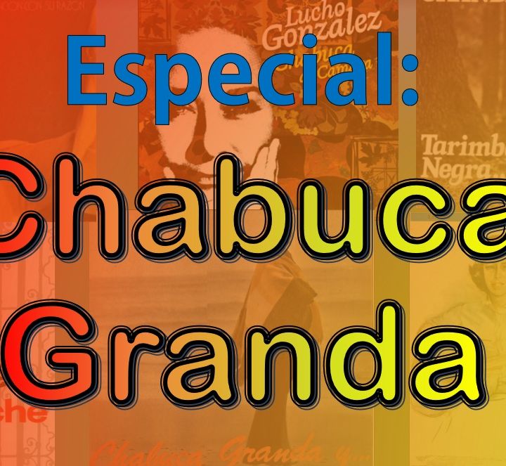 Especial - Chabuca Granda (Parte 1)