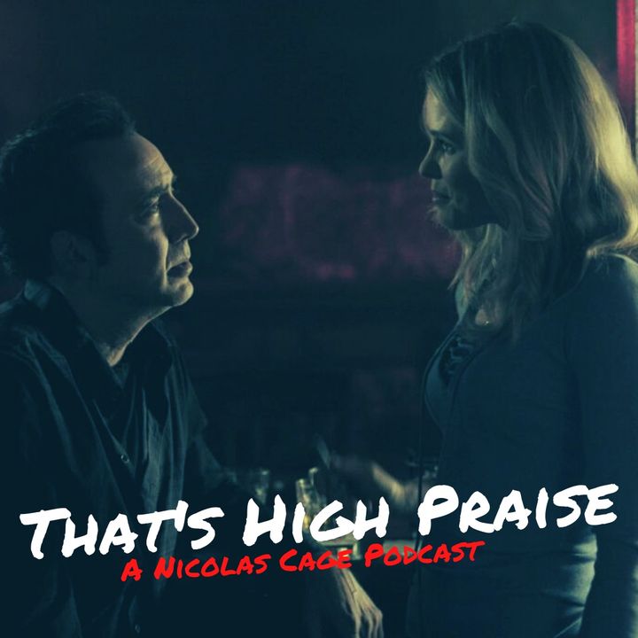 Vengeance: A Love Story (2017) | That's High Praise: A Nicolas Cage Podcast