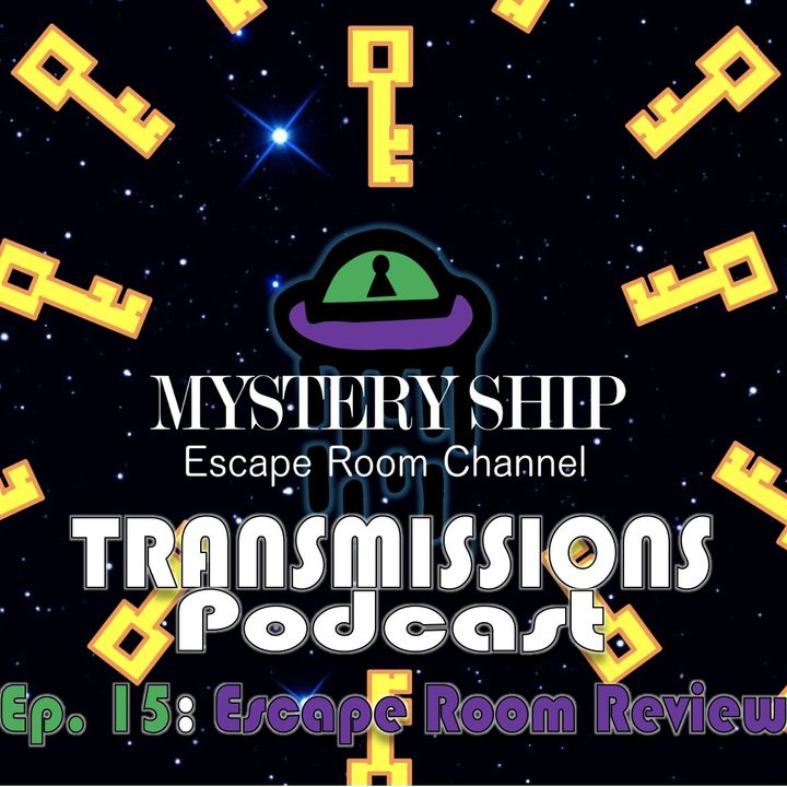Ep15 Escape Room Review: Grandma's Master Plan - Mystery Ship Transmissions Podcast