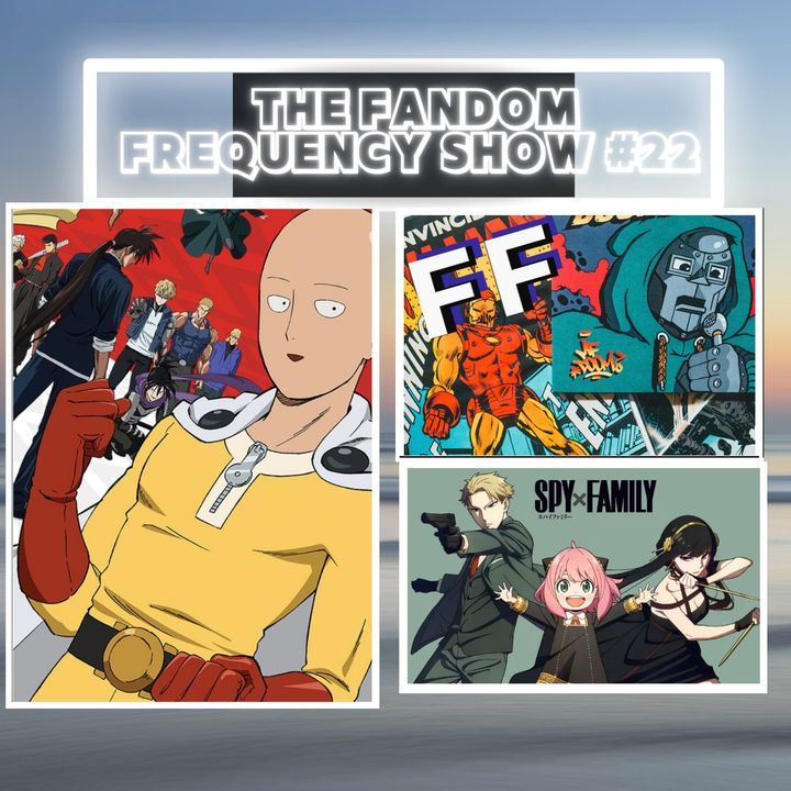 The Fandom Frequency Show EP. 22 One Punch Man Season 2 Spy x