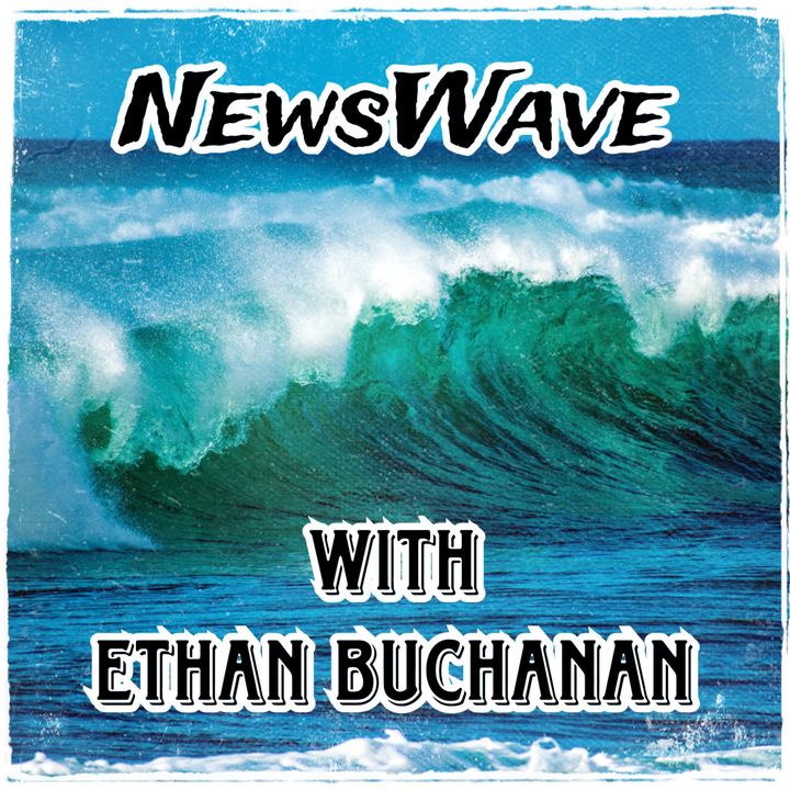 NewsWave with Ethan Buchanan