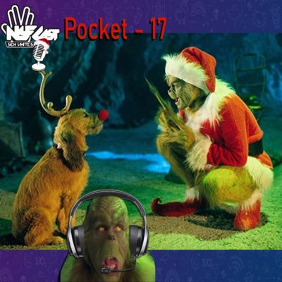 NGFCAST Pocket 17 - O Grinch