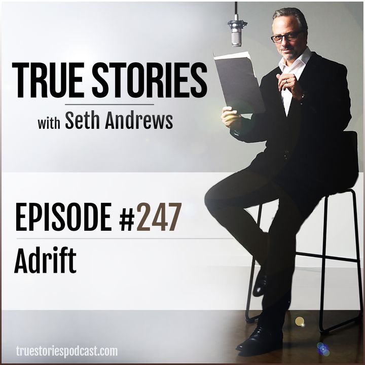 True Stories #247 - Adrift