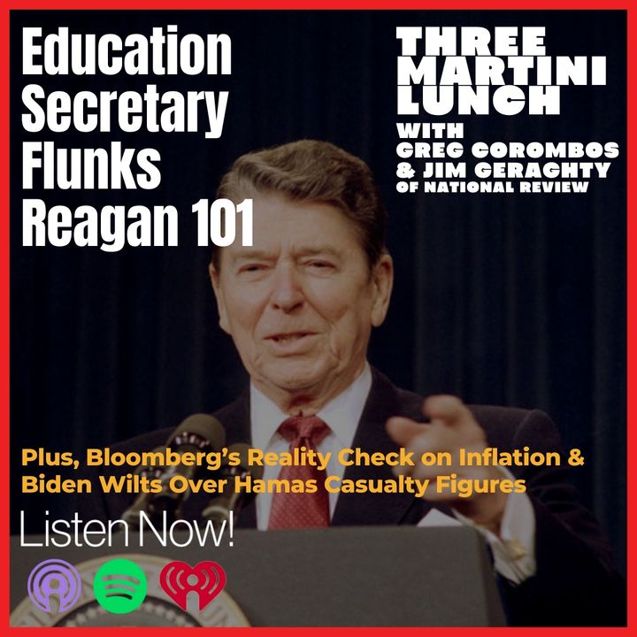 Biden's Inflation Reality Check, Joe Wilts Under Leftist Pressure, Education Sec. Flunks Reagan 101
