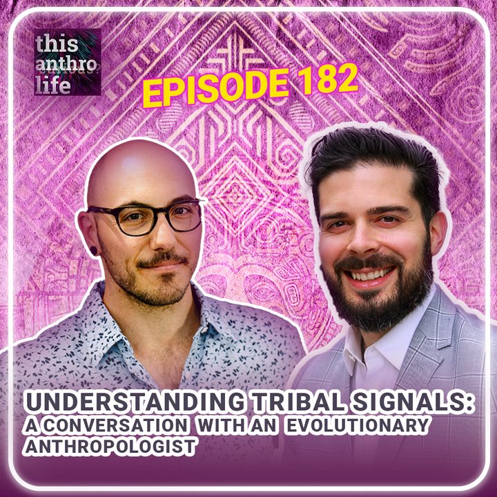 Understanding Tribal Signals: A Conversation with an Evolutionary Anthropologist