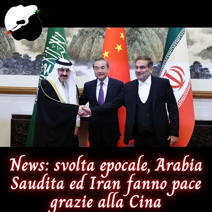 News: Arabia Saudita ed Iran fanno pace grazie alla Cina