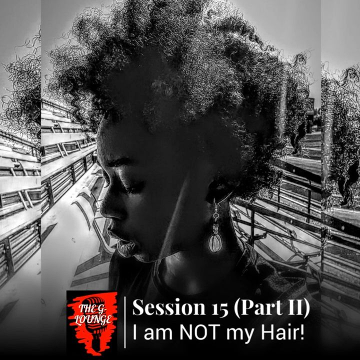 Part II: "I AM Not My HAIR!