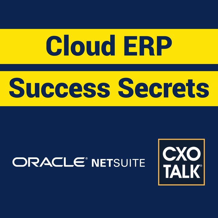 NetSuite ERP: Founder Evan Goldberg Talks Cloud ERP (CxOTalk)