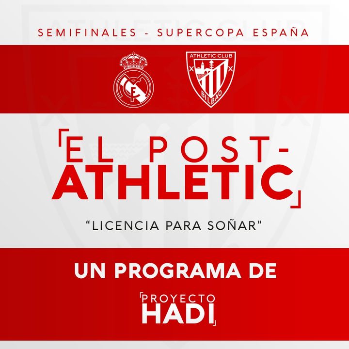 El Post-Athletic - Semifinales Supercopa de España RMA-ATH | "Licencia para soñar"