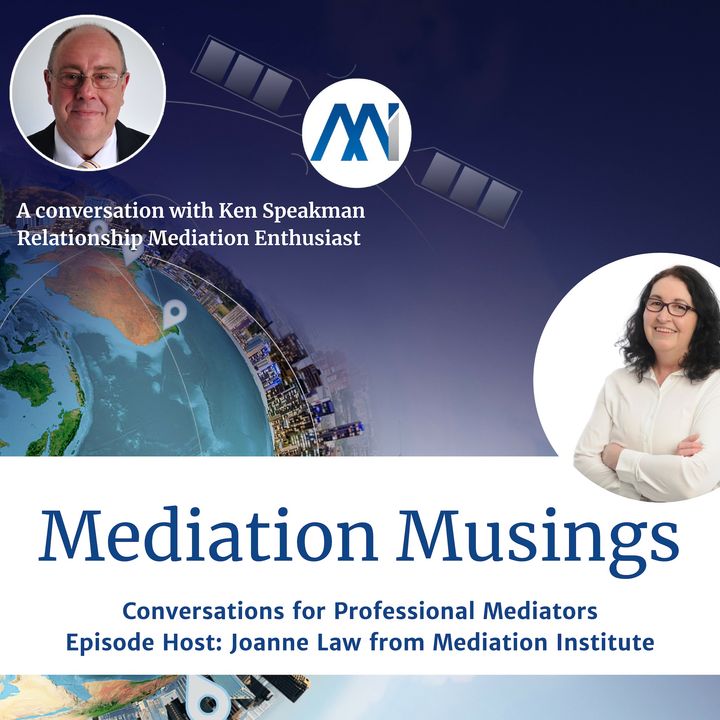 10 - Mediator Musings with Ken Speakman on Relationship Mediation