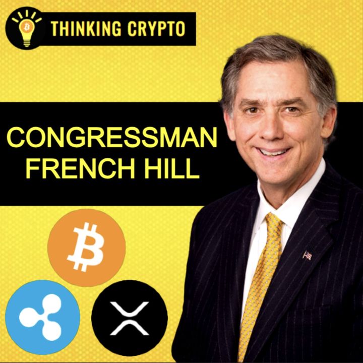 Congressman French Hill Interview - US Crypto Regulations, SEC Gary Gensler, Ripple XRP, BlackRock, Digital Dollar CBDCs, Blockchain Voting
