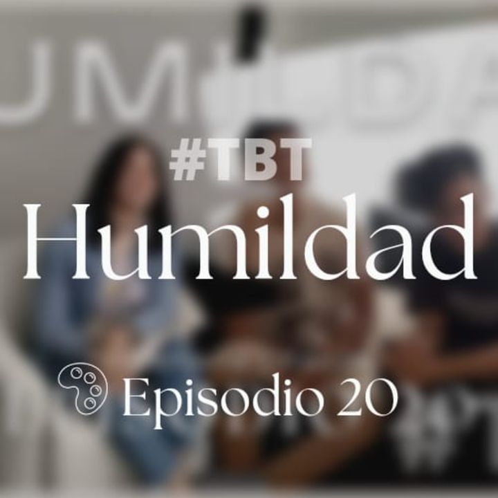 Rediseñados #TBT - HUMILDAD Ft Dariana Chacón - Episodio 20 // T4