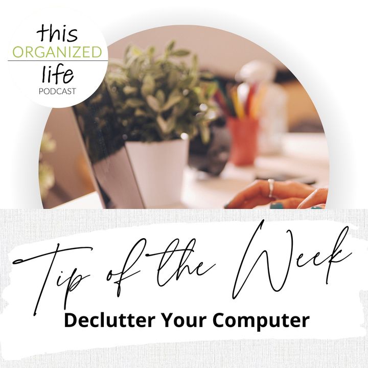 Tip of The Week-Declutter Your Computer