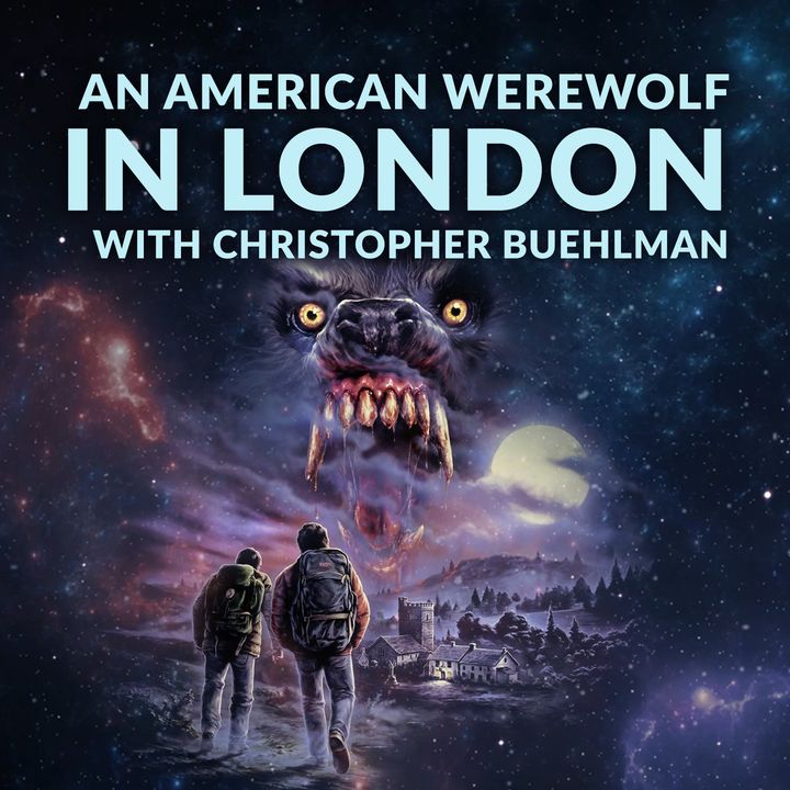 Ep. 144 - An American Werewolf in London w/ Christopher Buehlman