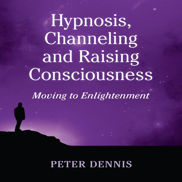 Peter Dennis, Introduction to Hypnosis, Channeling and Raising Consciousness