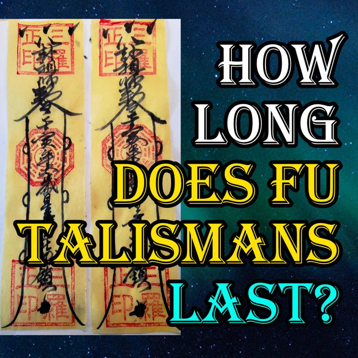 How Long Does FU Talismans Last for Taoist Magic