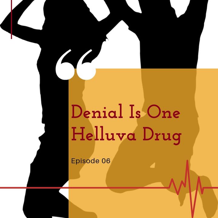 The Healing Journey - Denial Is A Helluva Drug