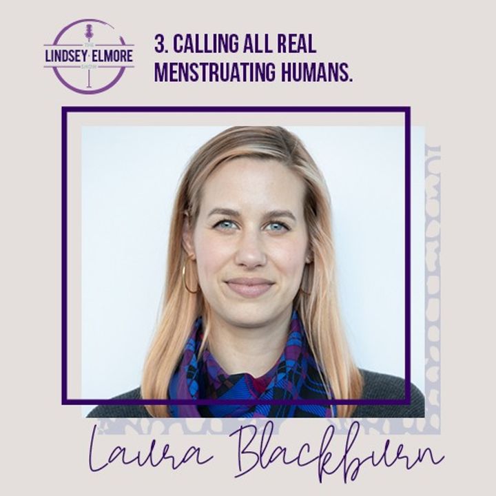 Calling all real menstruating humans. 📣  An interview with Laura Blackburn.